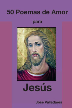 50 Poemas de Amor para Jesús (Volumen) (Spanish Edition)