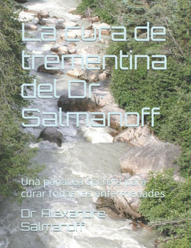 La cura de trementina del Dr. Salmanoff: Una panacea secreta para curar todas las enfermedades