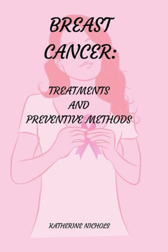 Breast Cancer: Treatments and Preventive Methods
