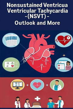 Nonsustained Ventricular Tachycardia (NSVT) - Outlook and More: Learn about NSVT, including what symptoms to expect, how doctors treat it, and how it