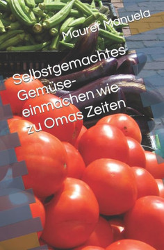 Selbstgemachtes Gem?e- einmachen wie zu Omas Zeiten