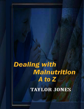 Dealing with Malnutriction A to Z: General Treatments for Malnutrition