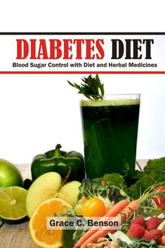 Diabetes Diet: Blood Sugar Control with Diet and Herbal Medicines: Diabetes Supplements