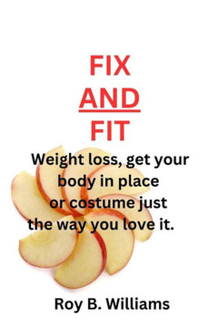 Fix and Fit: Weight loss, get your body in place or costume just the way you love it.