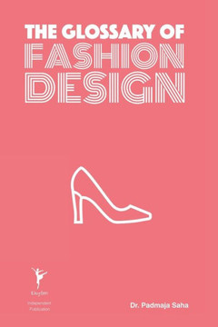 The Glossary of Fashion Design The Glossary of Fashion Design