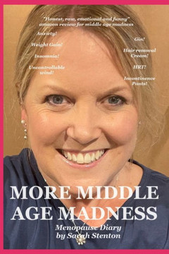 More Middle Age Madness: My menopause Diary