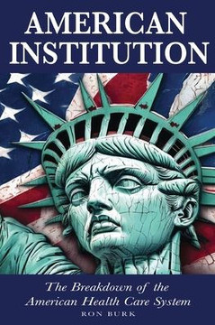 American Institution: The Breakdown of The American Health Care System