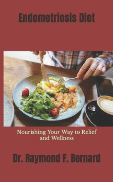 Endometriosis Diet: Nourishing Your Way to Relief and Wellness