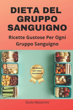 Dieta Del Gruppo Sanguigno: Ricette Gustose per Ogni Gruppo Sanguigno