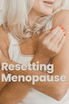 Resetting Menopause: Eliminate Symptoms And Feel Young Again