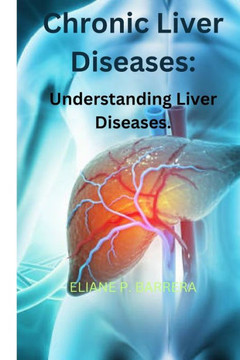Chronic Liver Diseases: Understanding Liver Diseases Chronic Liver Diseases: Understanding Liver Diseases