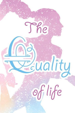 The Quality of Life: Practical Guide The Quality of Life: Practical Guide