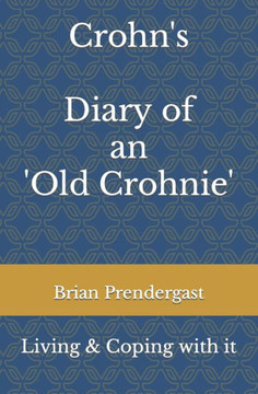Crohn's Disease - Living and Coping with it - Diary of an 'Old Crohnie'
