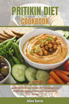 Pritikin Diet Cookbook: guide and delicious recipes for managing your weight and diabetes meal plan for a healthy living