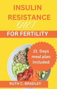 Insulin Resistance Diet for Fertility: Complete Beginners guide with 21 days diet plan to boost fertility, lose weight and reduce inflammation.