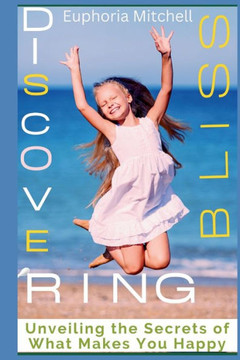 Discovering Bliss: Unveiling the Secrets of What Makes You Happy