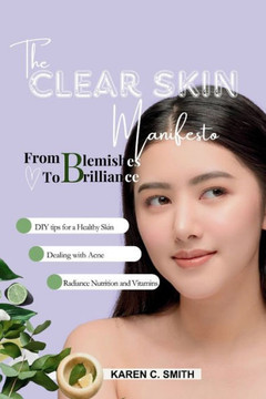 The Clear Skin Manifesto: From blemishes to brilliance