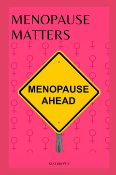 Menopause Matters: Strategies For Health And Well-being During Transition