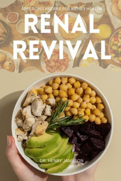 Renal Revival: Appetizing Recipes for Kidney Health