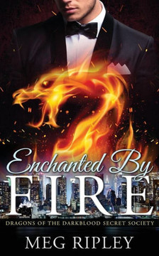 Enchanted By Fire (Dragons Of The Darkblood Secret Society)