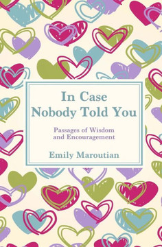In Case Nobody Told You: Passages of Wisdom and Encouragement