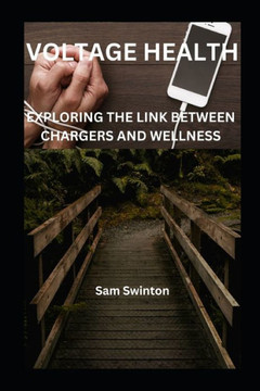 Voltage Health: Exploring the Link Between Chargers and Wellness