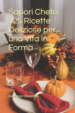 Sapori Cheto: 125 Ricette Deliziose per una Vita in Forma