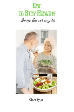 Eat to Stay Healthy: Beating Diet with every bite