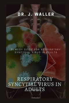 Respiratory Syncytial Virus in Adults: Remedy Guide for Respiratory Syncytial Virus in Adults