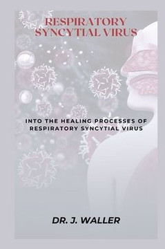 Respiratory Syncytial Virus: Into the Healing Processes of Respiratory Syncytial Virus