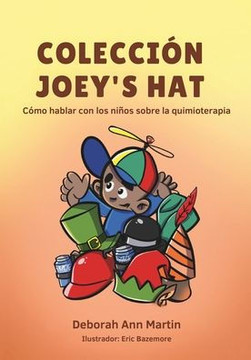 Colecci? Joey's Hat: C?o hablar con los ni?s sobre la quimioterapia