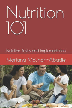 Nutrition 101: Nutrition Basics and Implementation Nutrition 101: Nutrition Basics and Implementation