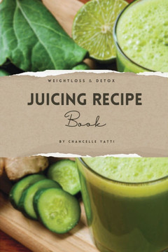 Weight Loss & Detox Juicing Recipe Book