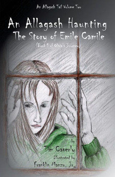An Allagash Haunting : The Story of Emile Camile: (Book 1 of Olivia's Journey) (The Allagash Tails Collection)
