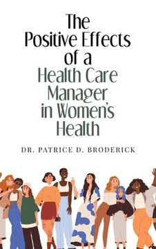 The Positive Effects of a Health Care Manager in Women's Health The Positive Effects of a Health Care Manager in Women's Health