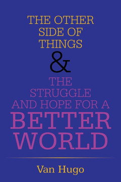 The Other Side of Things & the Struggle and Hope for a Better World