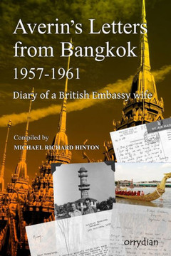Averin's Letters from Bangkok 1957-1961: Diary of a British Embassy wife