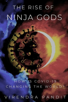 The Rise of Ninja Gods: How Is Covid-19 Changing The World