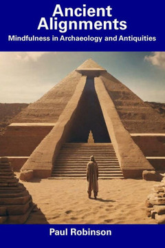 Ancient Alignments: Mindfulness in Archaeology and Antiquities