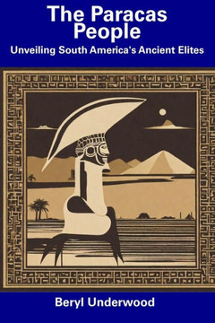 The Paracas People: Unveiling South America's Ancient Elites