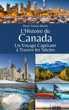 L'Histoire du Canada: Un Voyage Captivant ?Travers les Si?les