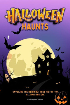 Halloween Haunts: Unveiling the weird but true history of all hallows eve