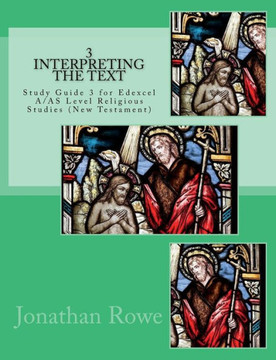Interpreting the Text: A Study Guide for Edexcel A/AS Level Religious Studies (New Testament) (Edexcel Religious Studies) Interpreting the Text: A Study Guide for Edexcel A/AS Level Religious Studies (New Testament) (Edexcel Religious Studies)