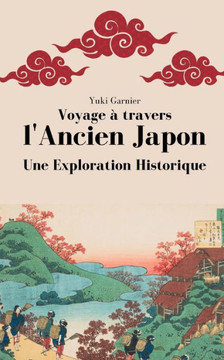 Voyage ?travers l'Ancien Japon: Une Exploration Historique