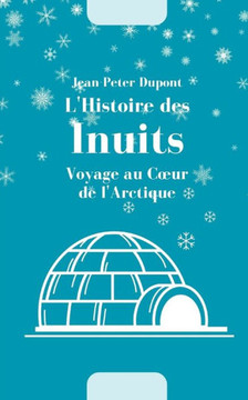 L'Histoire des Inuits: Voyage au Coeur de l'Arctique L'Histoire des Inuits: Voyage au Coeur de l'Arctique
