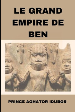 Le Grand Empire de Ben: Culture Et Traditions EDO