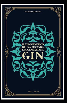 Il Viaggio Epico Di Una Bevanda Leggenderia: Il Gin