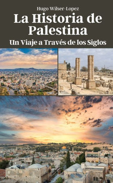 La Historia de Palestina: Un Viaje a Trav? de los Siglos