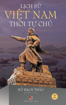 Lịch Sử Việt Nam Thời Tự Chủ - Tập Hai (hard cover - groundwood) Lịch Sử Việt Nam Thời Tự Chủ - Tập Hai (hard cover - groundwood)