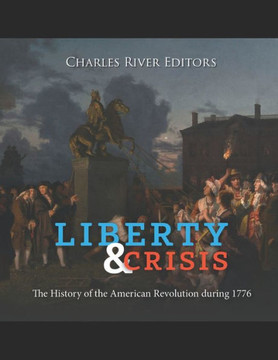 Liberty and Crisis: The History of the American Revolution during 1776